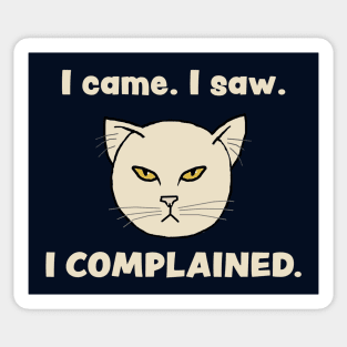 Grouchy cat - "I came, I saw, I complained" Funny cat t-shirt Sticker